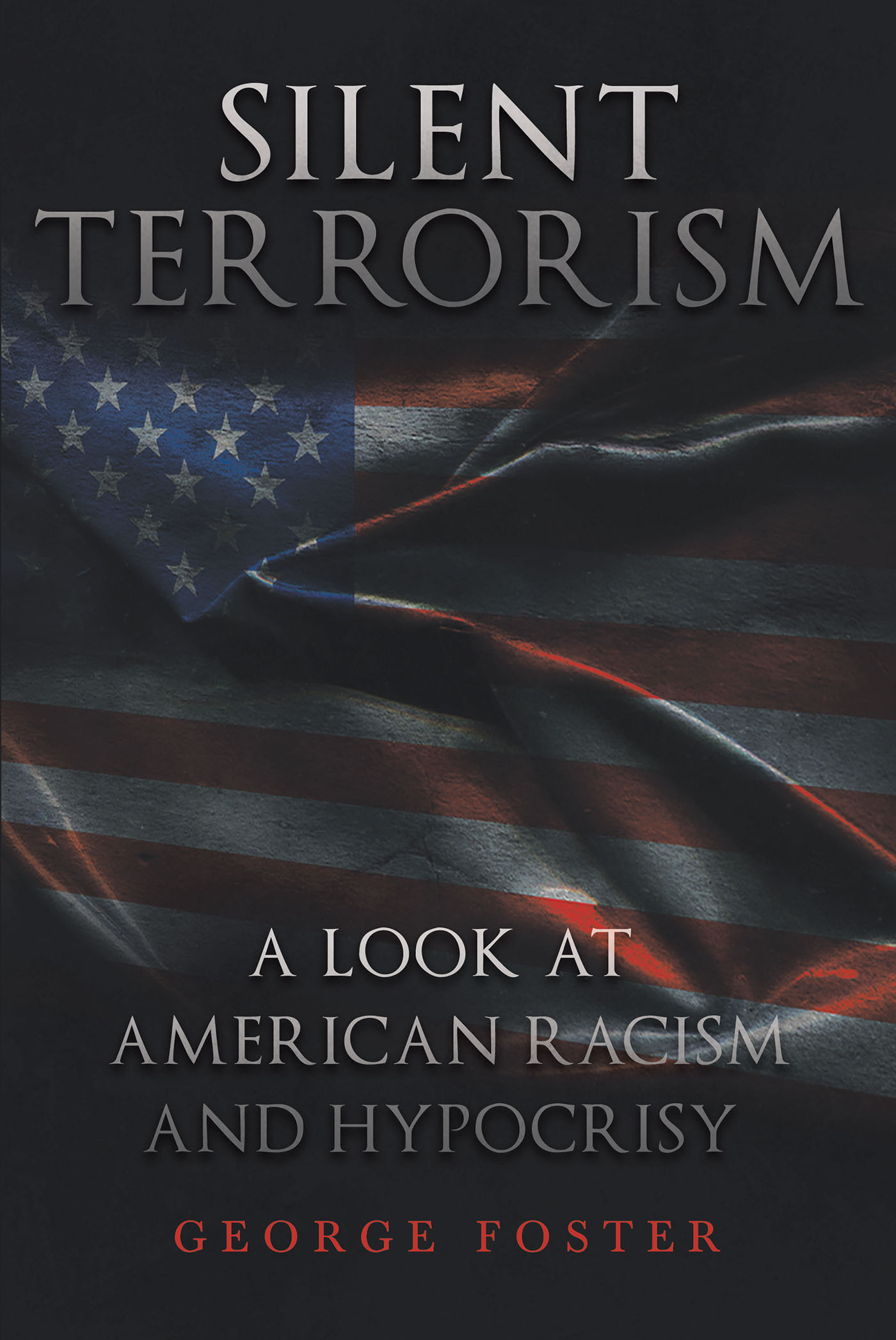 Silent Terrorism A Look at American Racism and Hypocrisy Cover Image