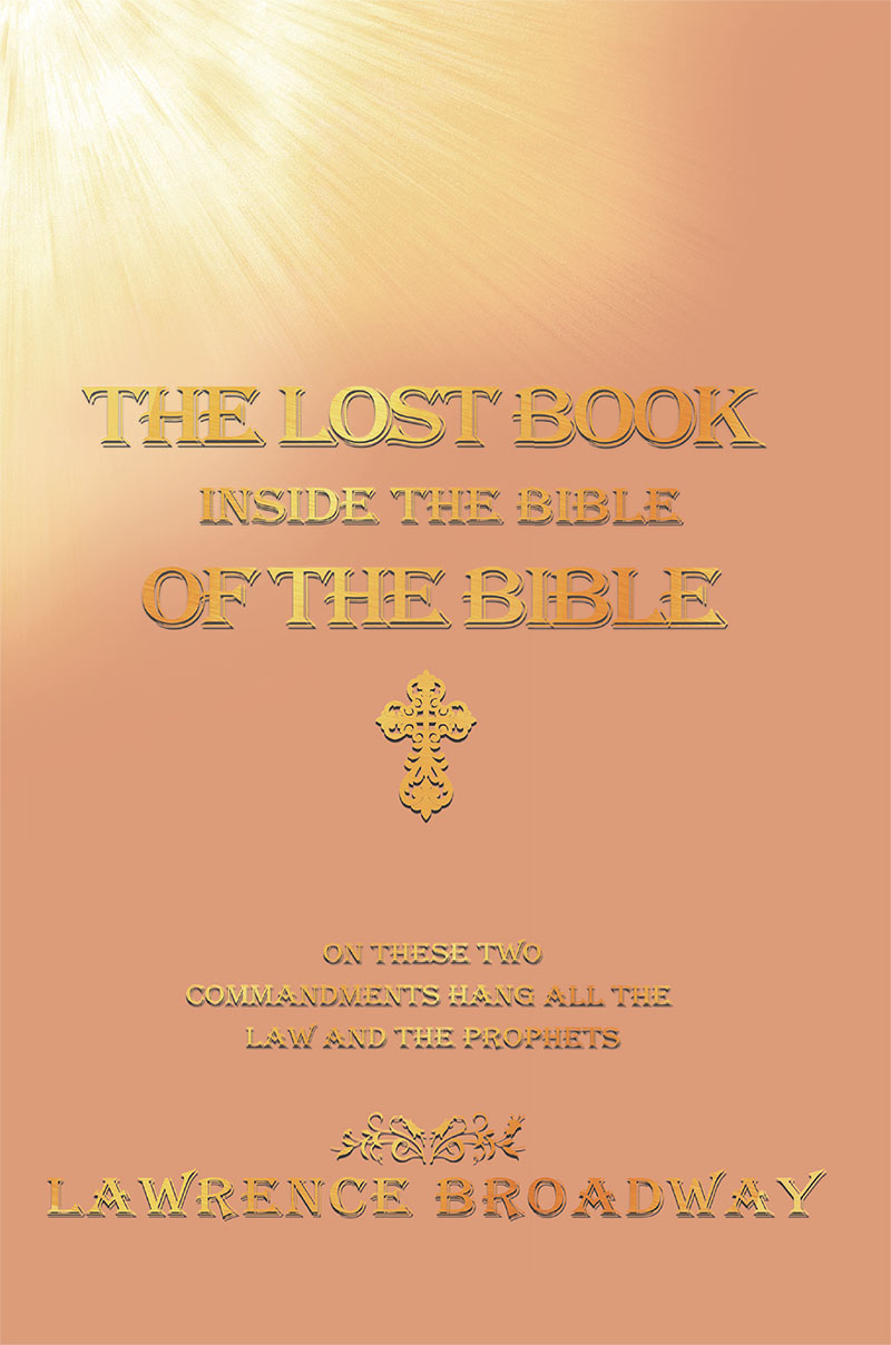 The Lost Book of the Bible Inside the Bible - On These Two Commandments Hang All the Law and the Prophets Cover Image