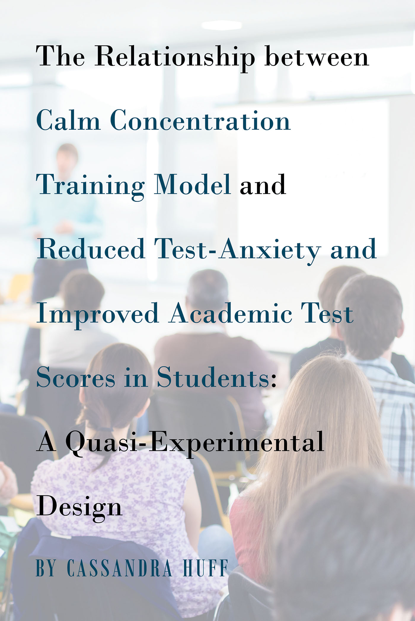 The Relationship between Calm Concentration Training Model and Reduced Test-Anxiety and Improved Academic Test Scores in Students Cover Image