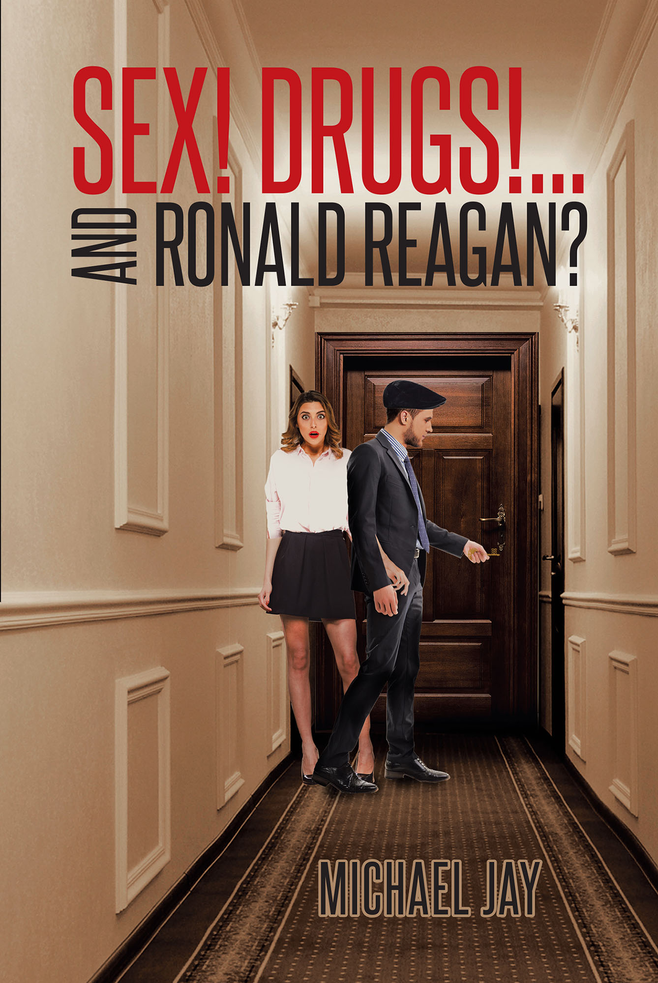 Sex! Drugs!...And Ronald Reagan? Cover Image