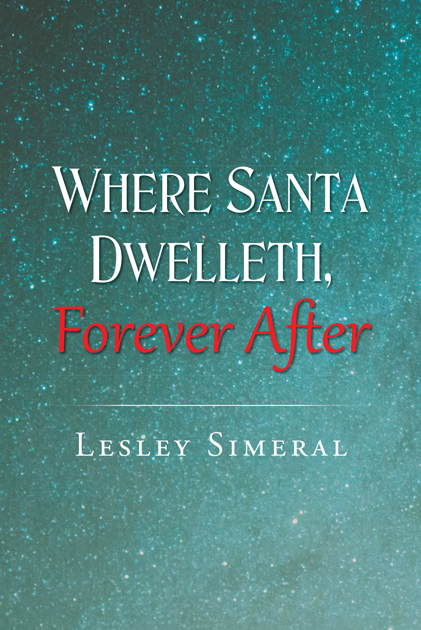 Where Santa Dwelleth, Forever After Cover Image