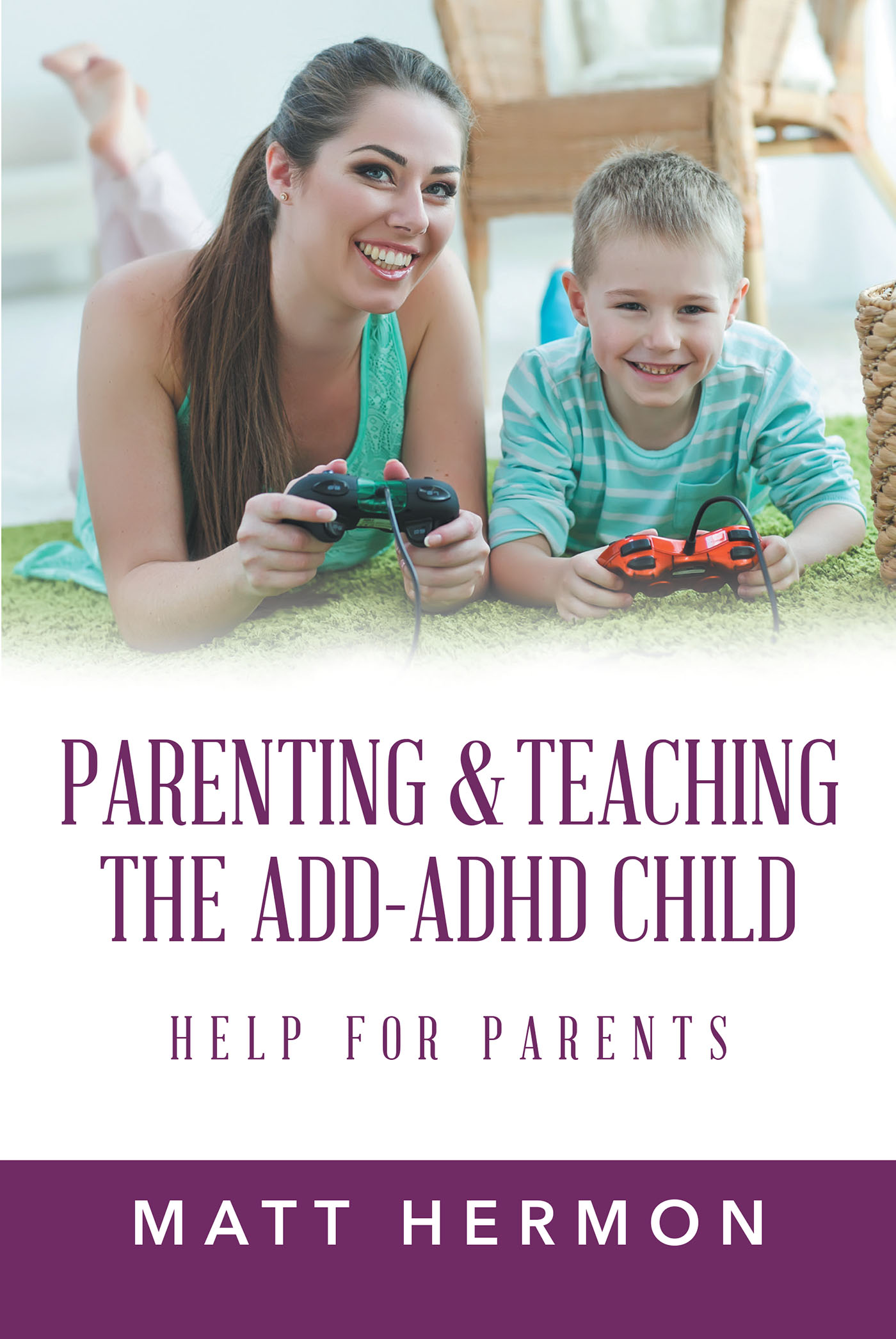 Parenting and Teaching the Add-Adhd Child Help for Parents Cover Image