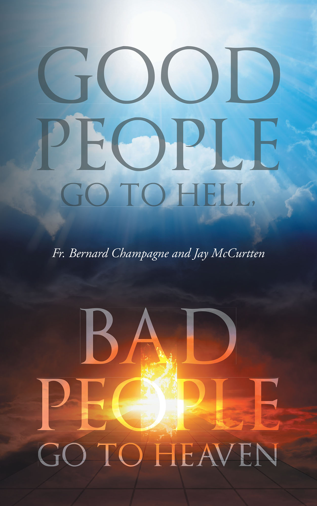  Good People Go to Hell, Bad People Go to Heaven Cover Image
