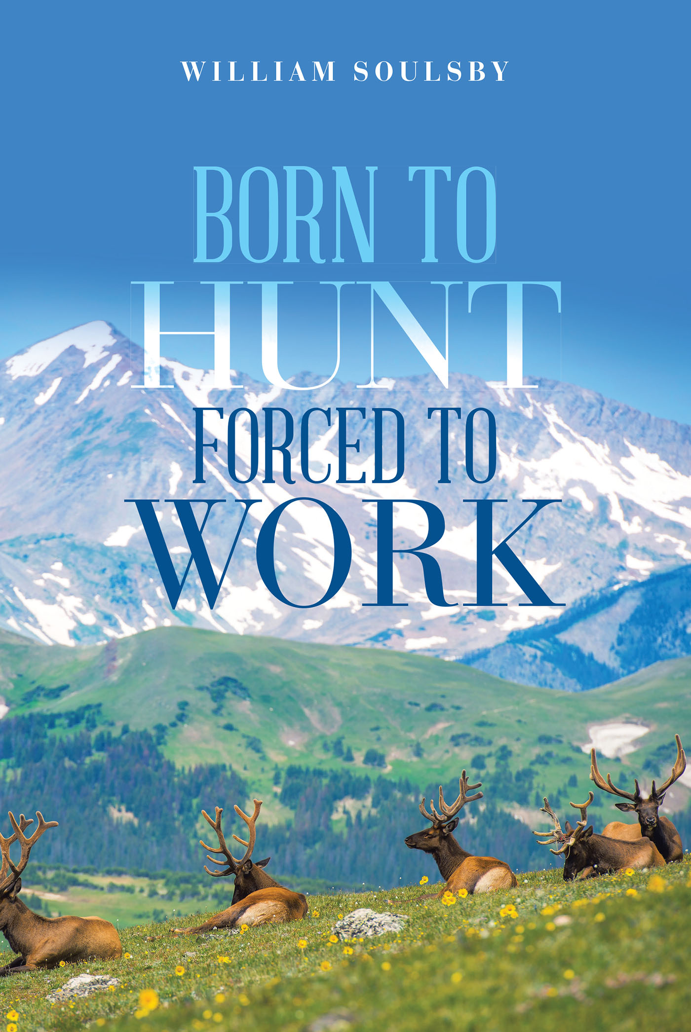 Born to Hunt Forced to Work Cover Image
