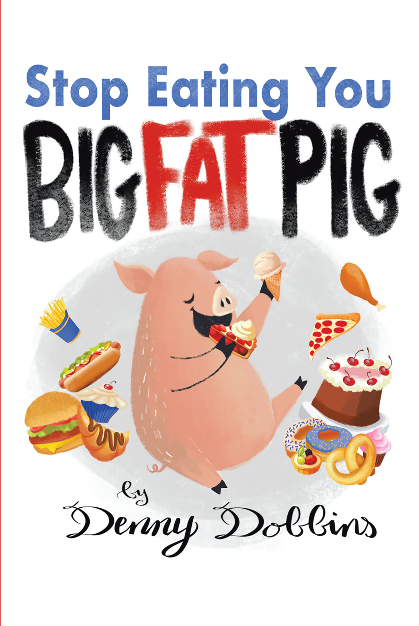 STOP EATING, YOU BIG FAT PIG! Cover Image