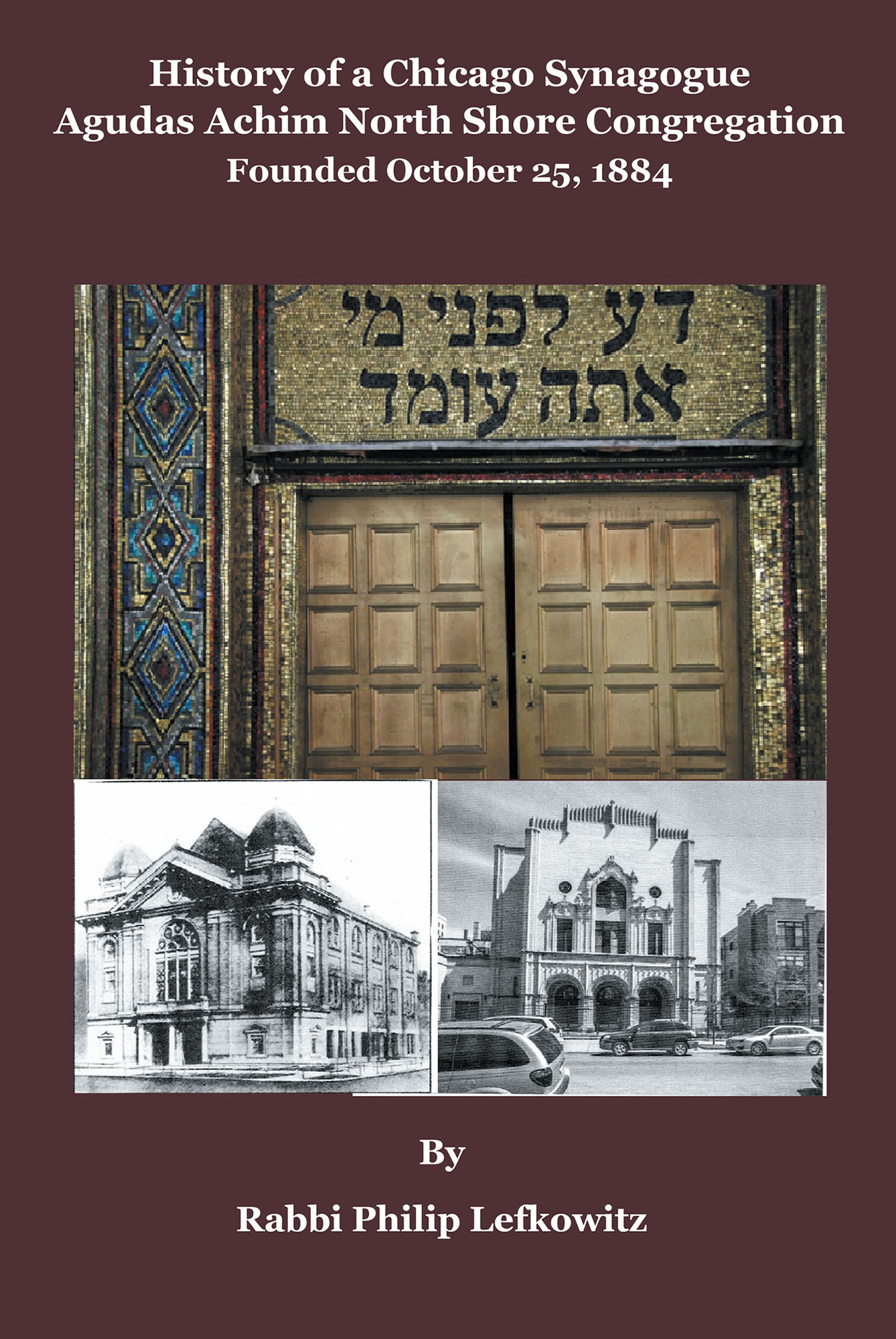 History of a Chicago Synagogue Agudas Achim North Shore Congregation Founded October 25, 1884 Cover Image