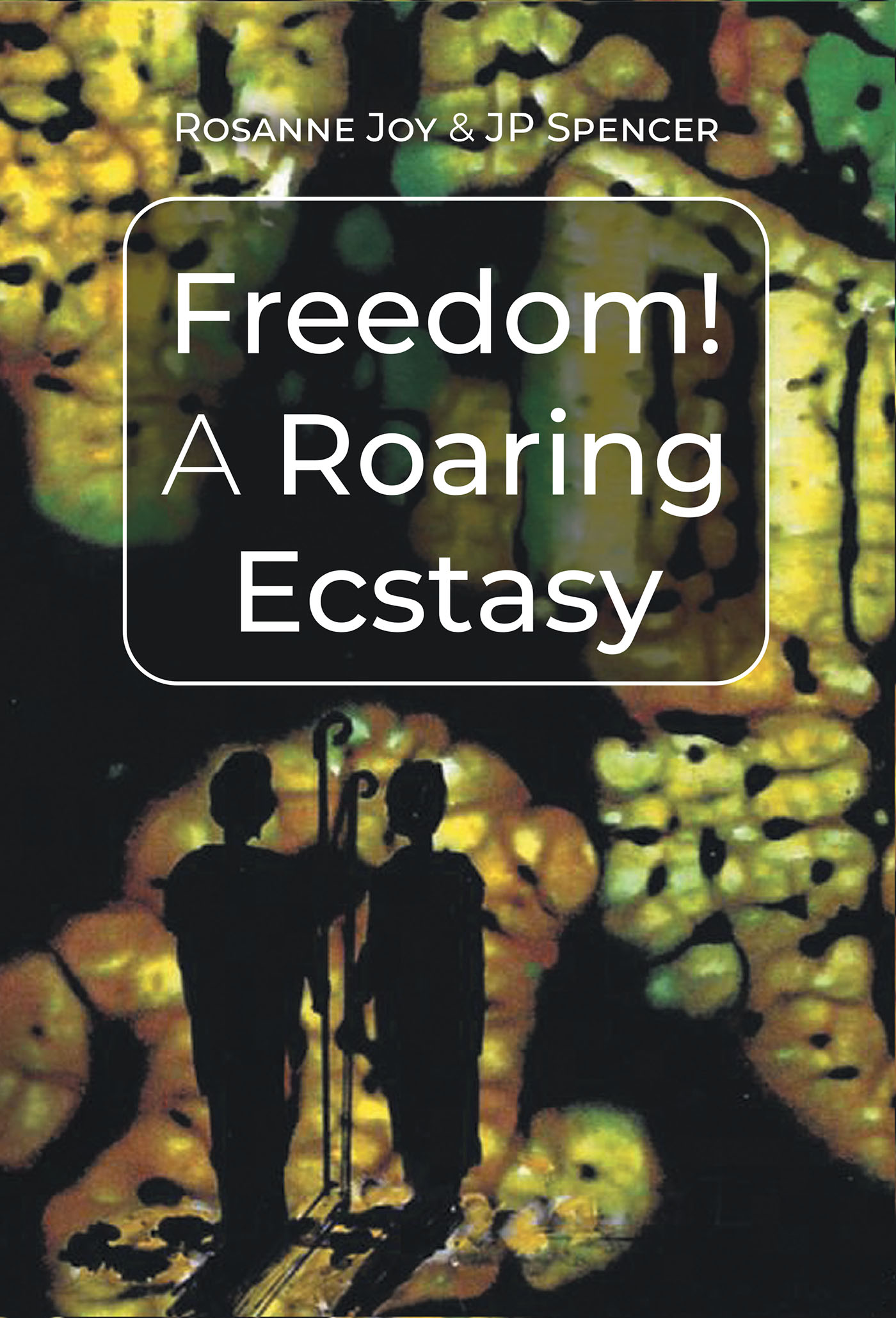 Freedom! A Roaring Ecstasy Cover Image
