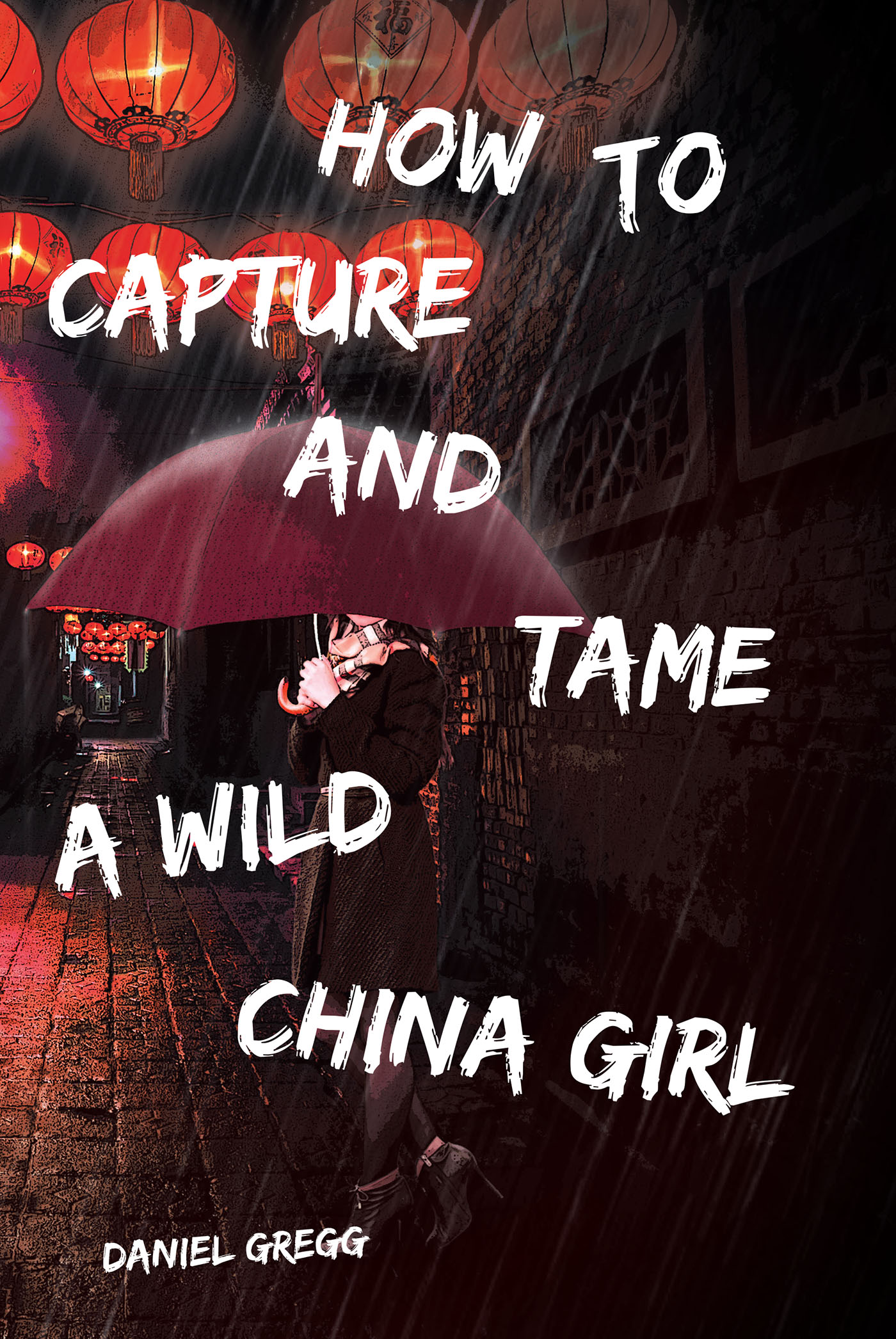 How to Capture and Tame a Wild China Girl Cover Image