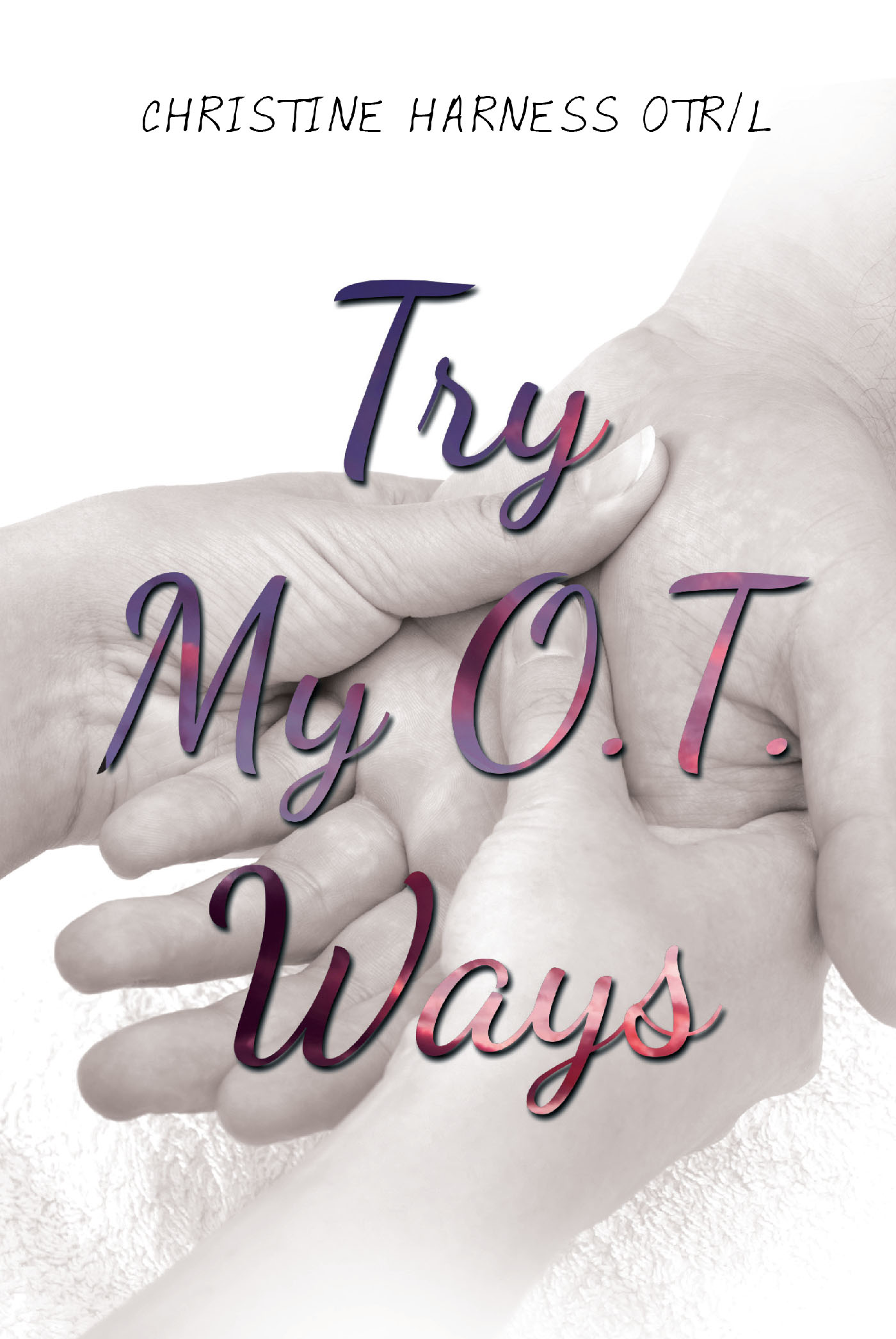 TRY MY O.T. WAYS Cover Image