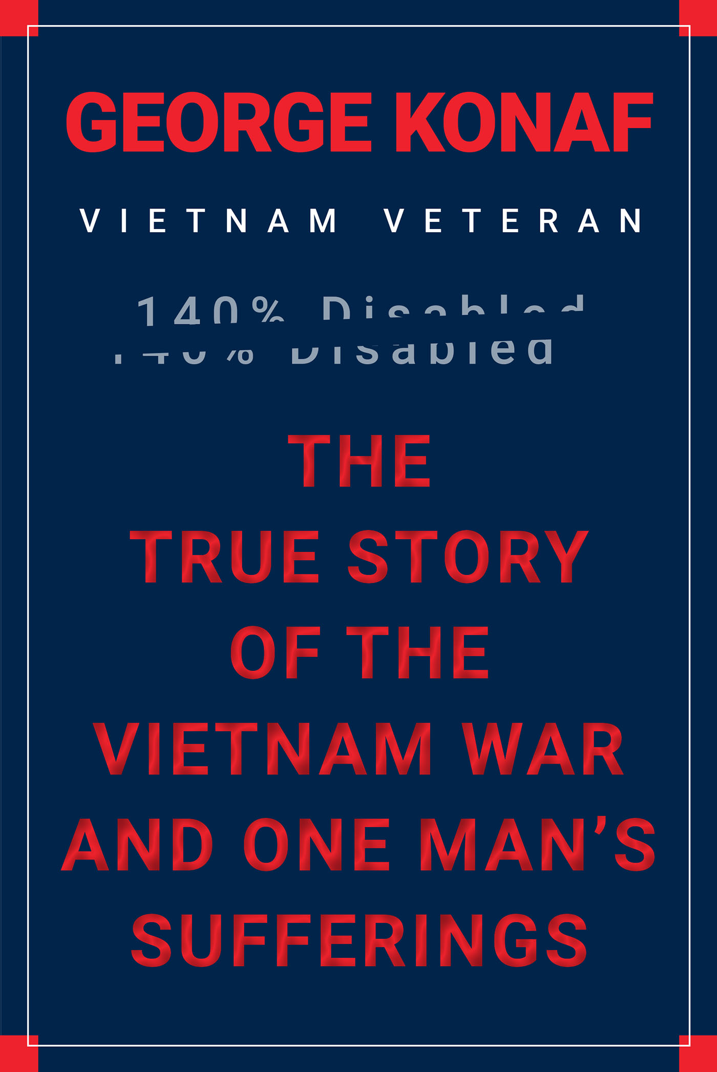 The True Story of the Vietnam War and One Man's Sufferings Cover Image
