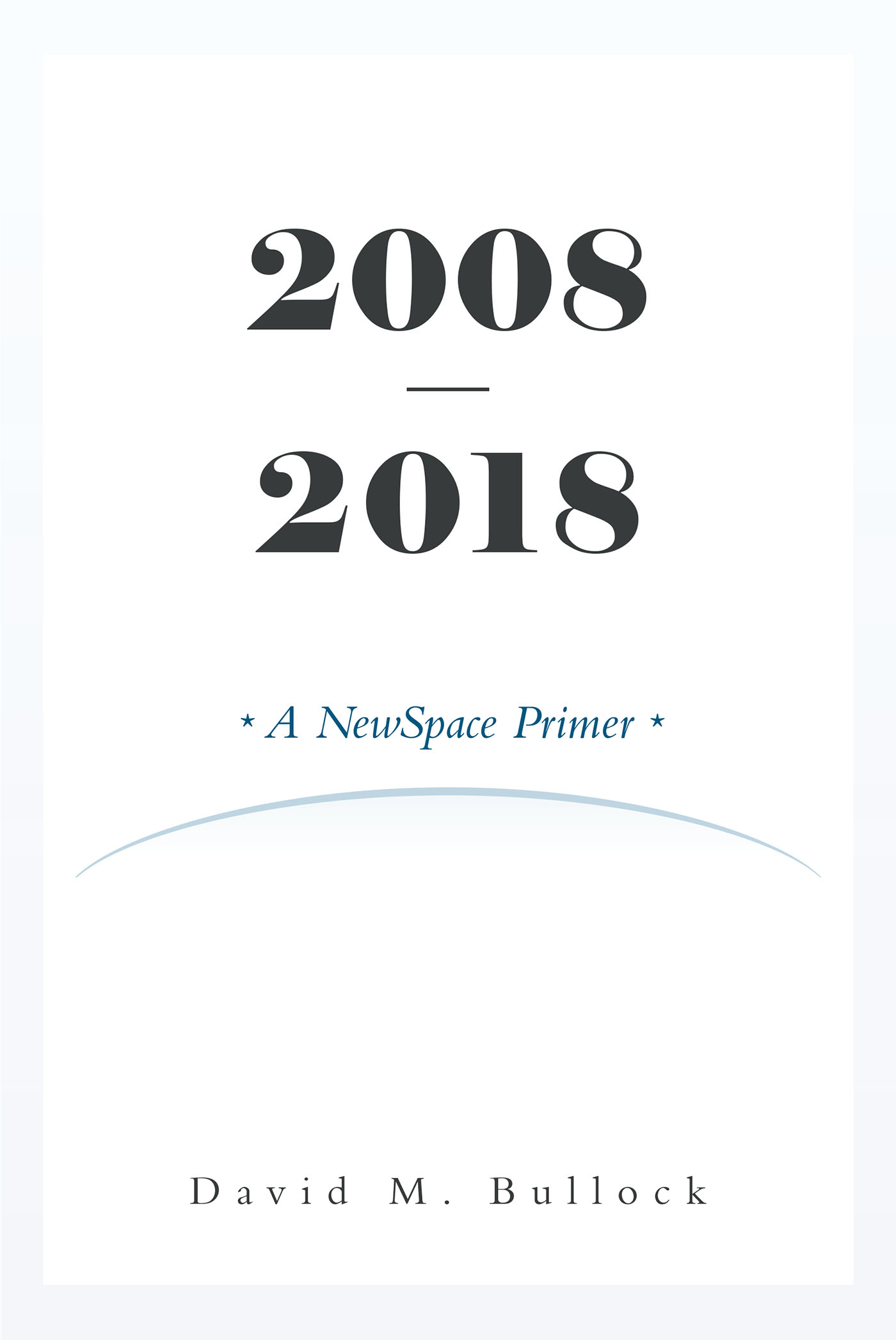 2008-2018: A NewSpace Primer Cover Image