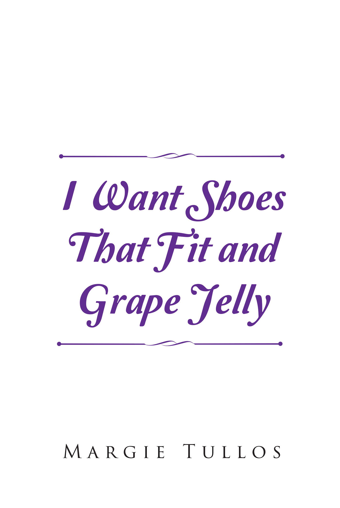 I Want Shoes That Fit and Grape Jelly Cover Image
