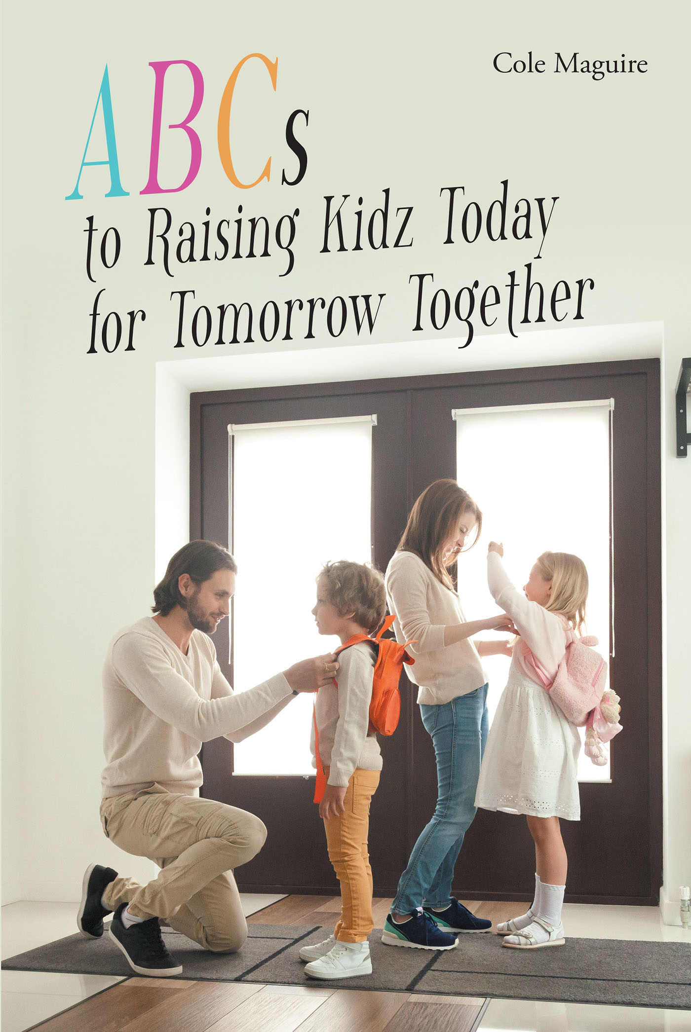 ABCs to Raising Kidz Today for Tomorrow Together Cover Image