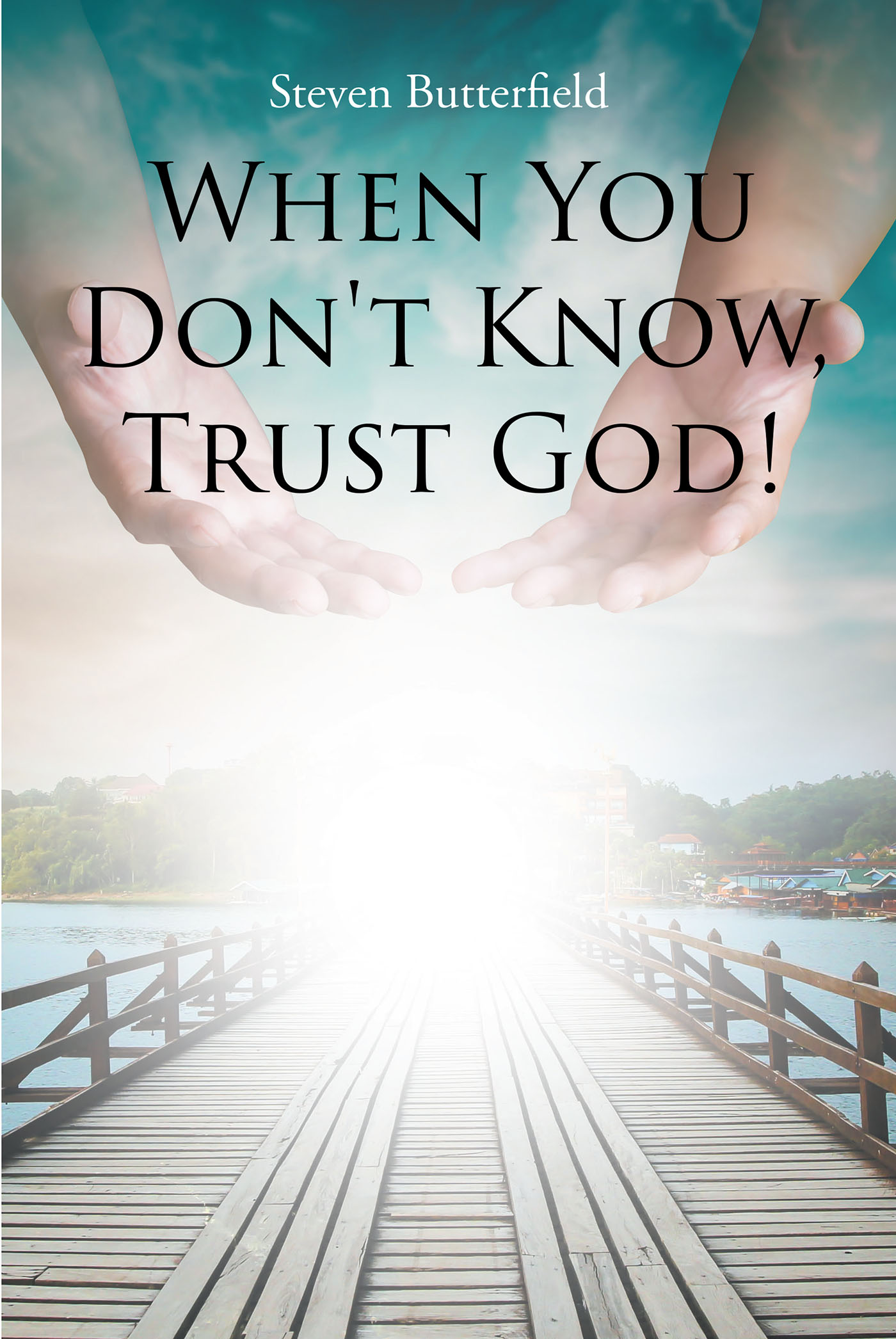 When You Don't Know, Trust God! Cover Image