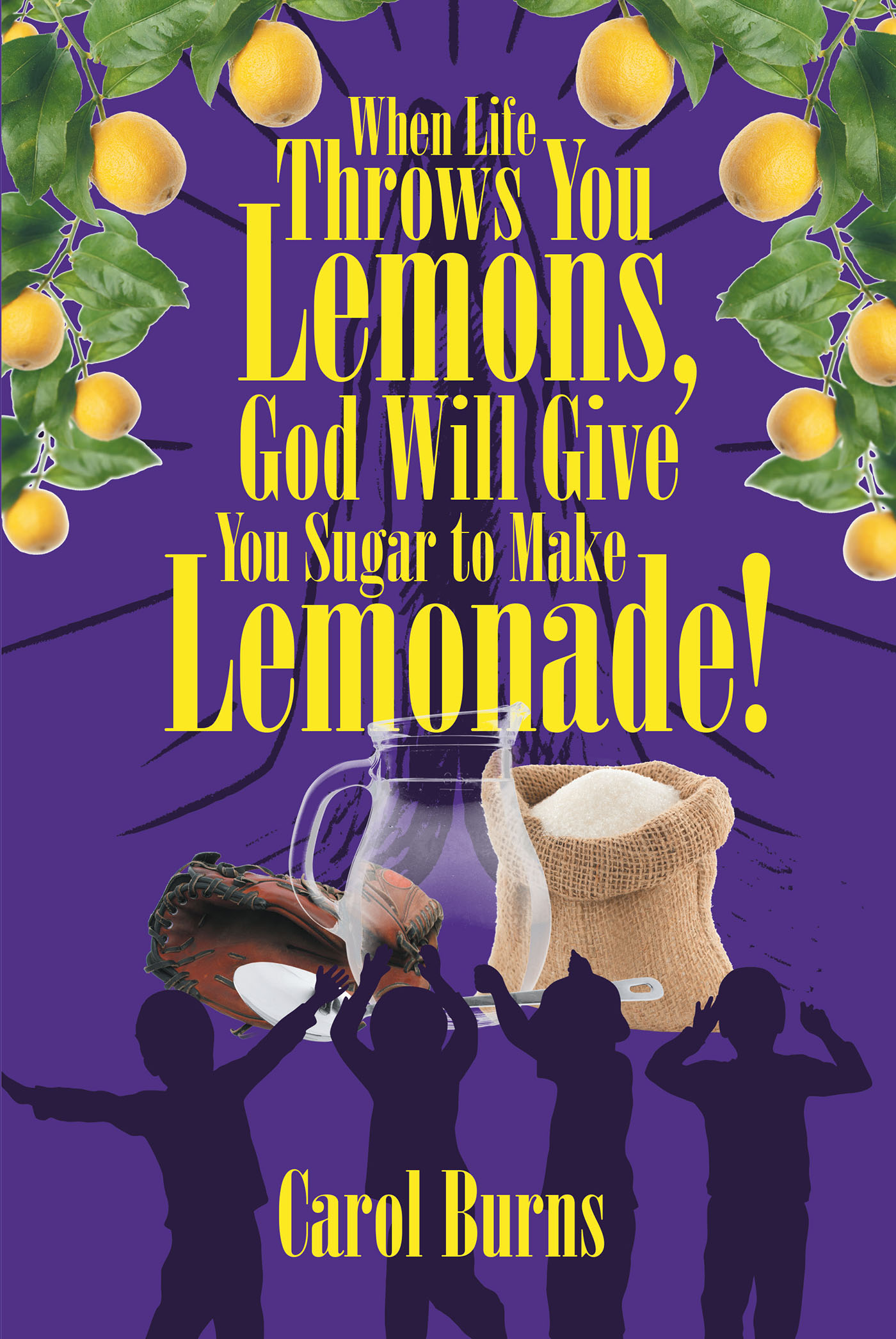 When Life Throws You Lemons, God Will Give You Sugar to Make Lemonade! Cover Image