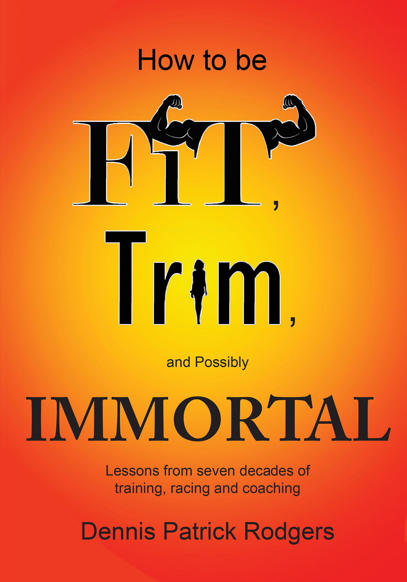 How to Be Fit, Trim, and Possibly Immortal Cover Image