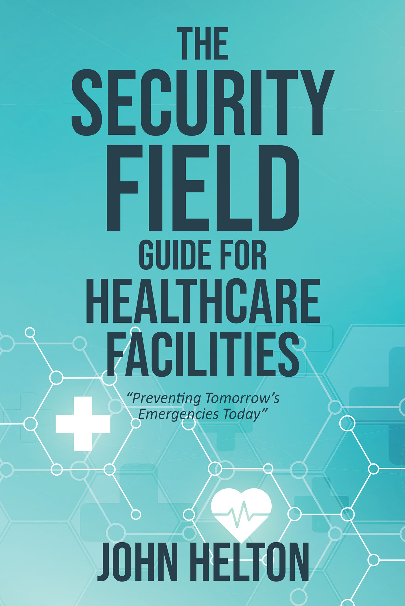 The Security Field Guide for Healthcare Facilities Cover Image