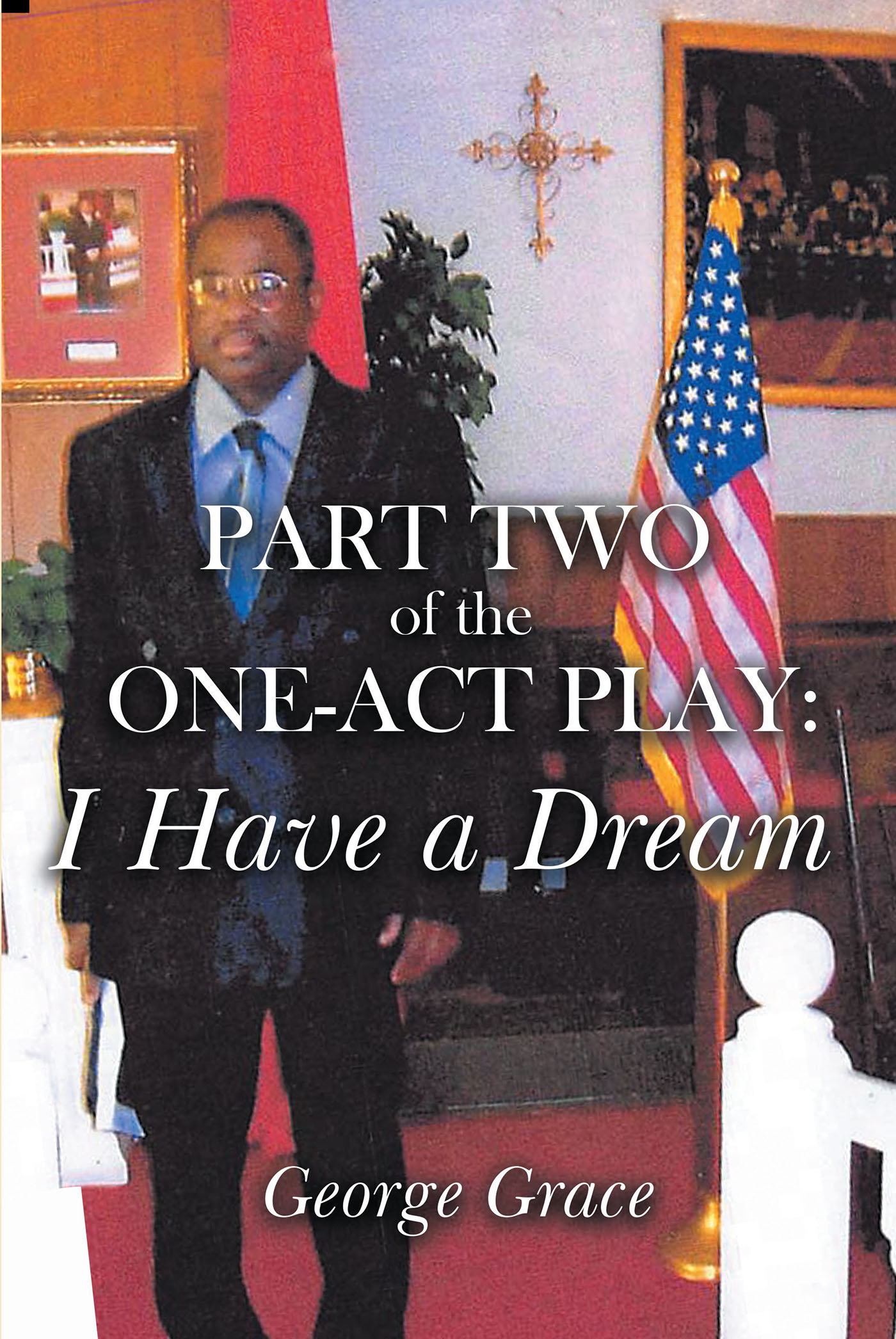 Part Two of the One-Act Play: I Have a Dream Cover Image