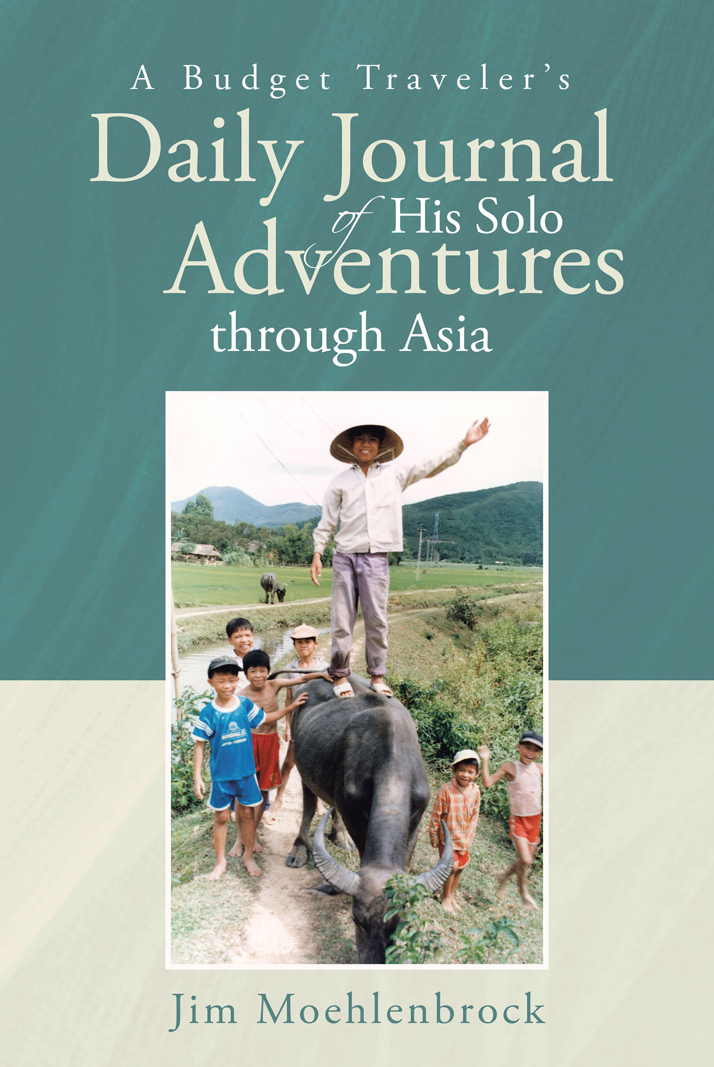 A Budget Traveler's Daily Journal of His Solo Adventures through Asia Cover Image