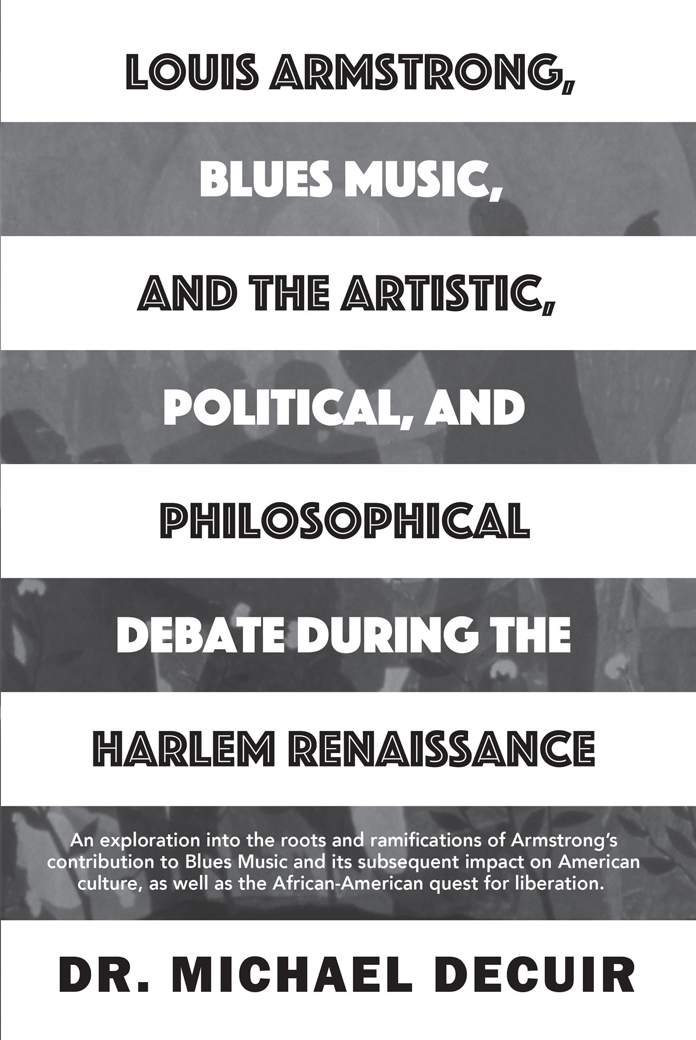 Louis Armstrong, Blues Music, and the Artistic, Political, and Philosophical Debate During the Harlem Renaissance Cover Image