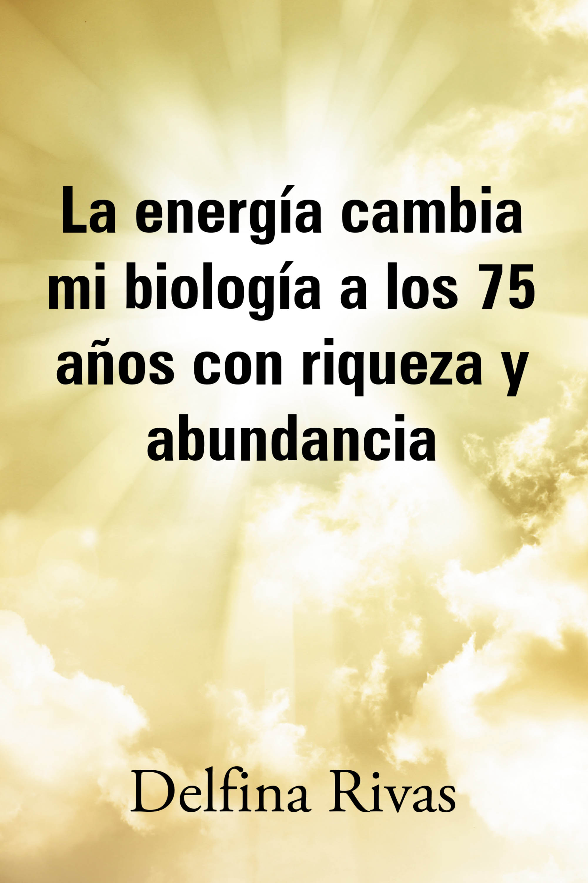 La energía cambia mi biología a los 75 años con riqueza y abundancia Cover Image