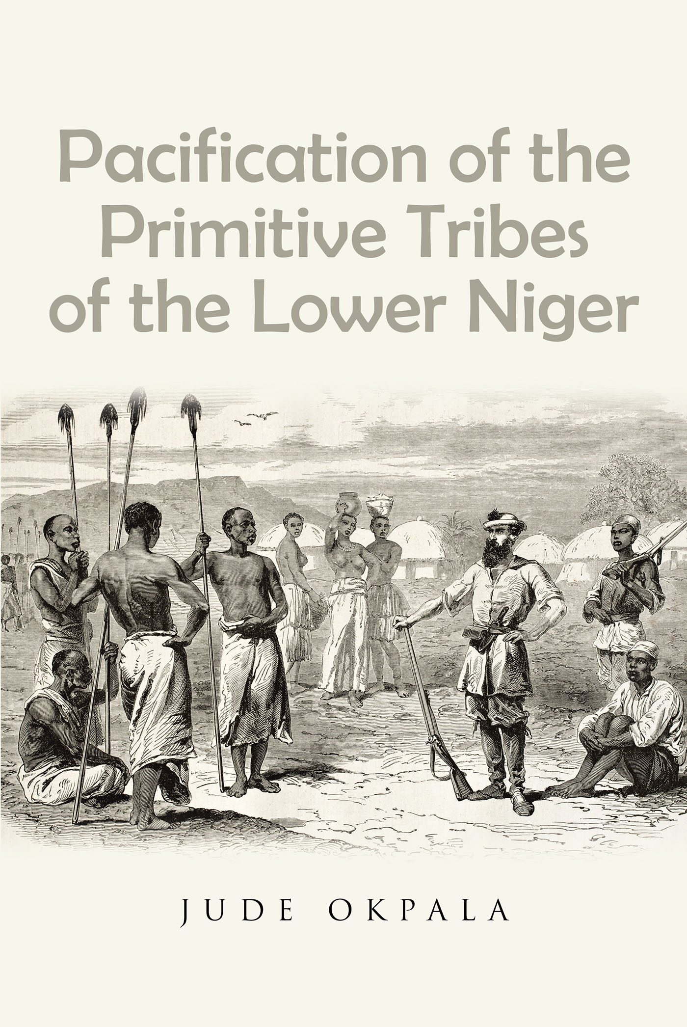 Pacification of the Primitive Tribes of the Lower Niger Cover Image