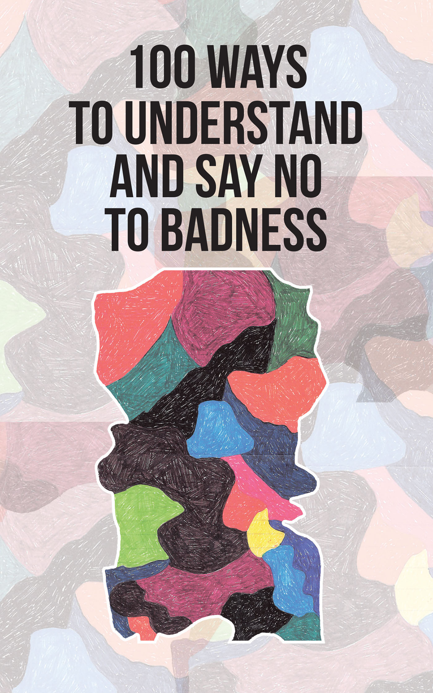 100 Ways to Understand and Say No to Badness Cover Image