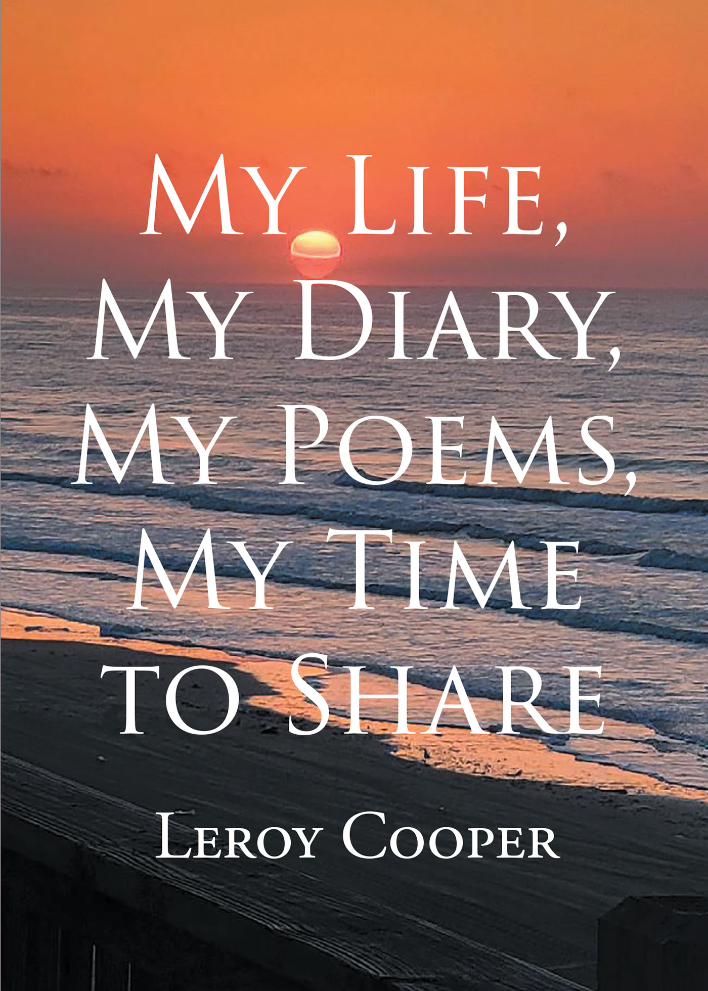 My Life, My Diary, My Poems, My Time to Share Cover Image