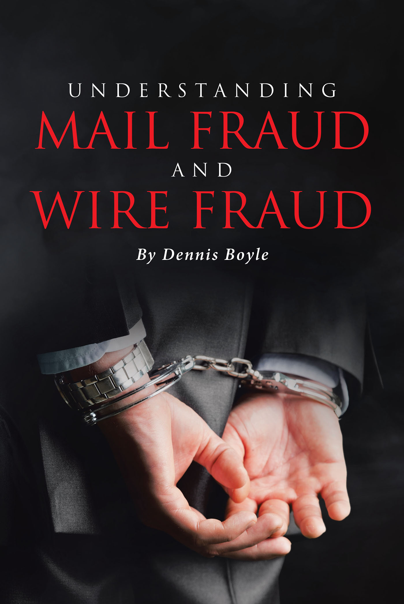 UNDERSTANDING MAIL FRAUD AND WIRE FRAUD Cover Image