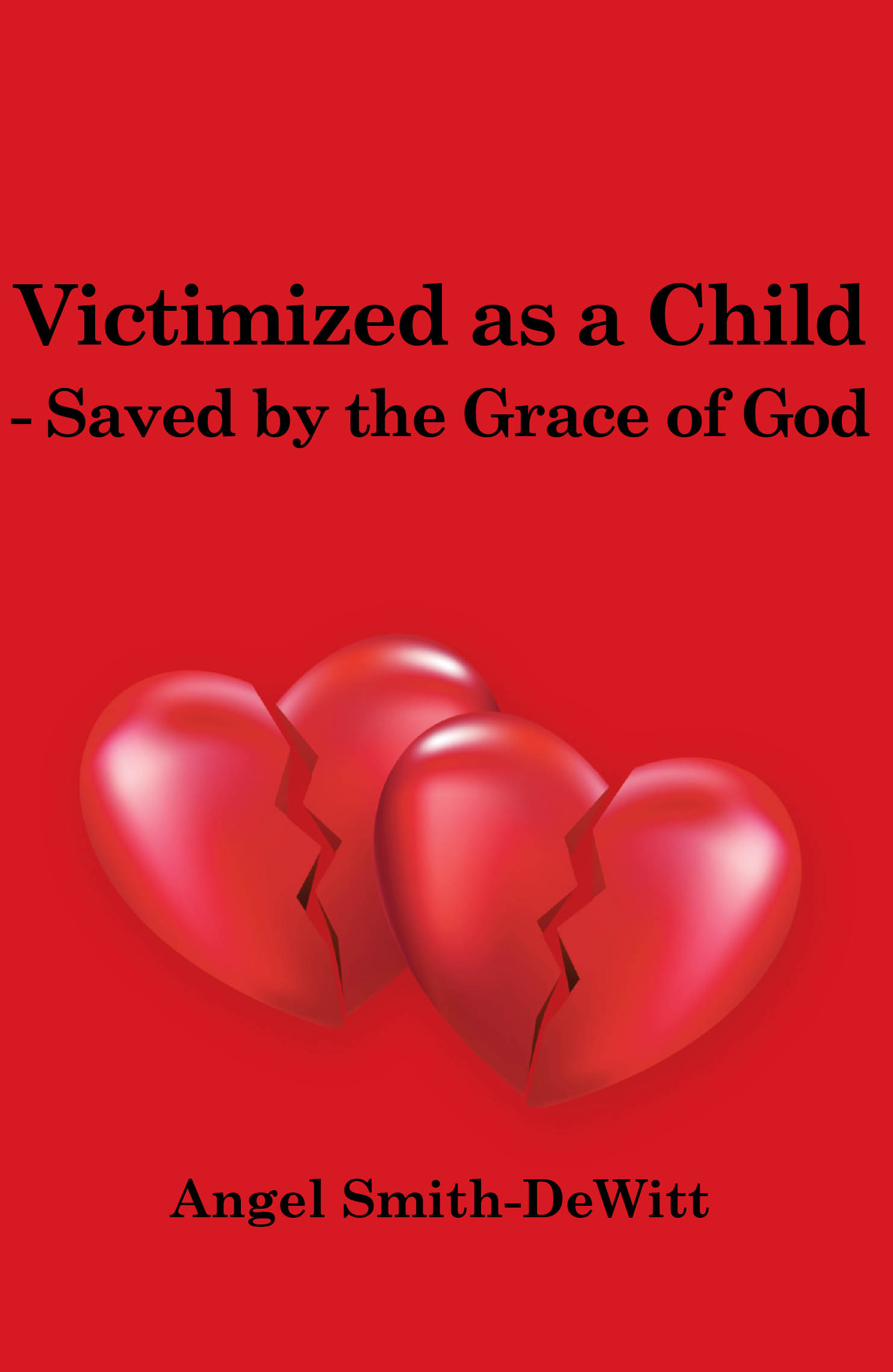 Victimized as a Child - Saved by the Grace of God Cover Image