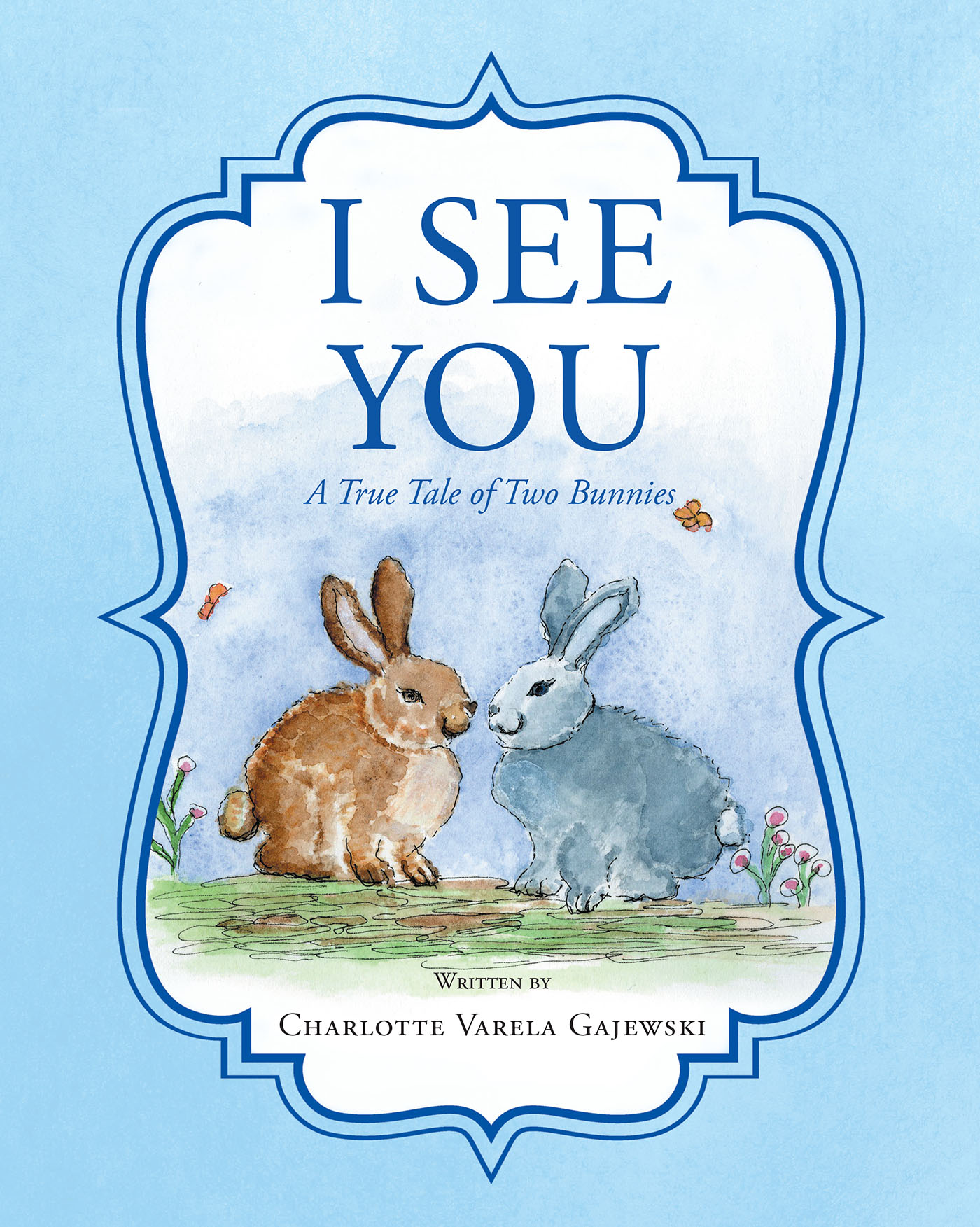 I See You A True Tale of Two Bunnies Cover Image