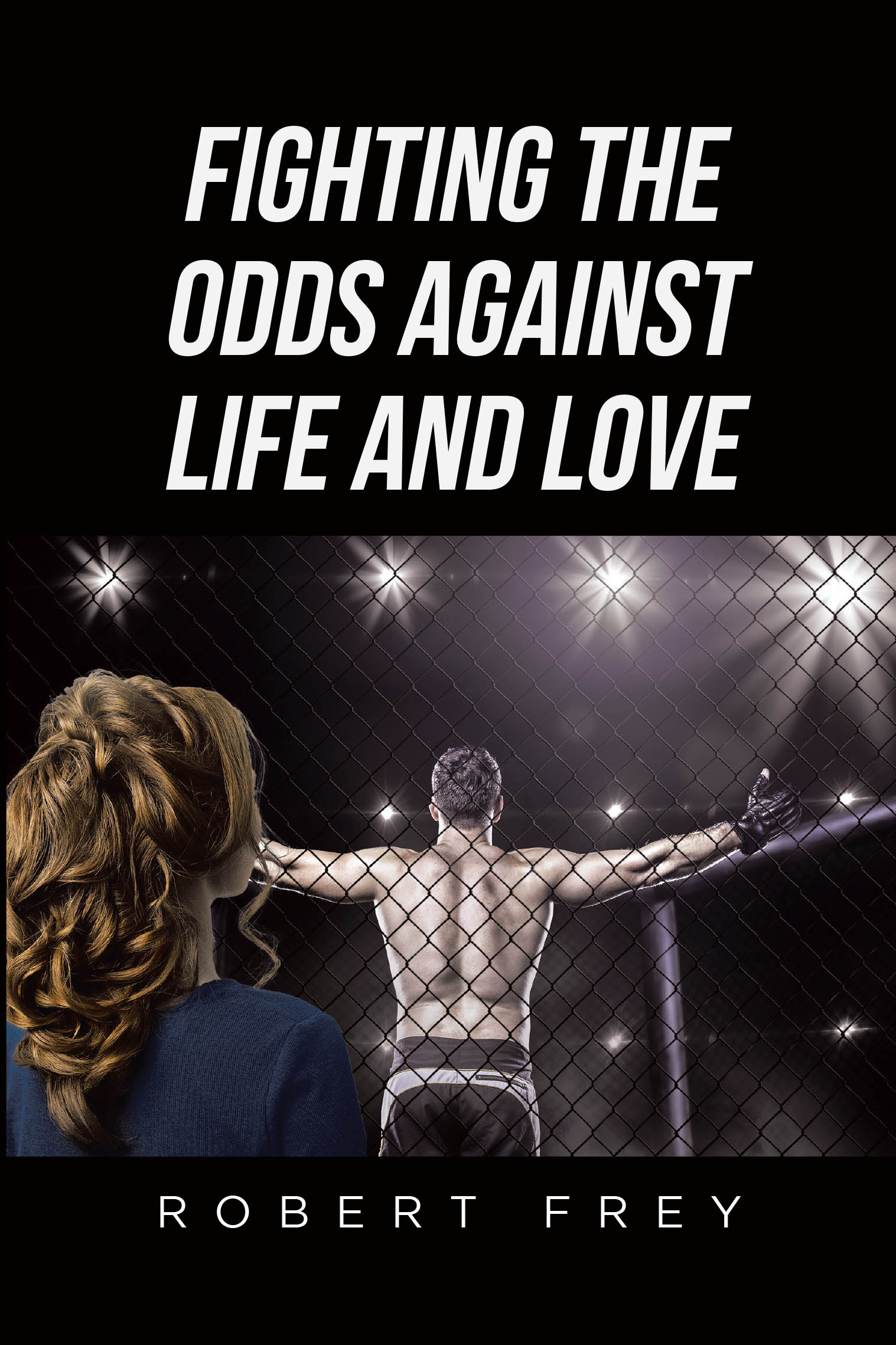 Fighting the Odds Against Life and Love Cover Image