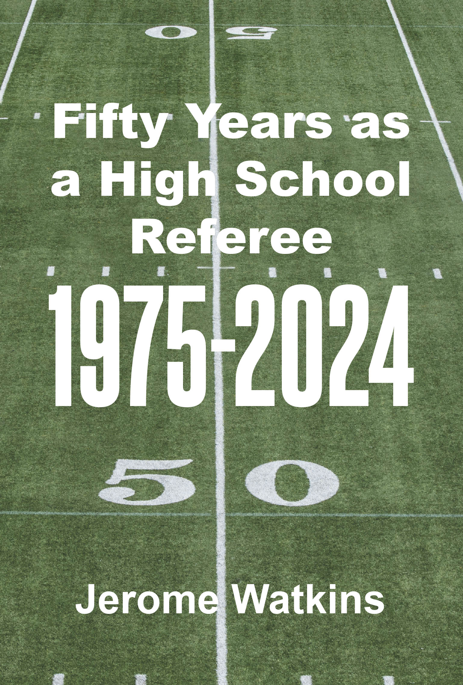 Fifty Years as a High School Referee 1975-2024 Cover Image