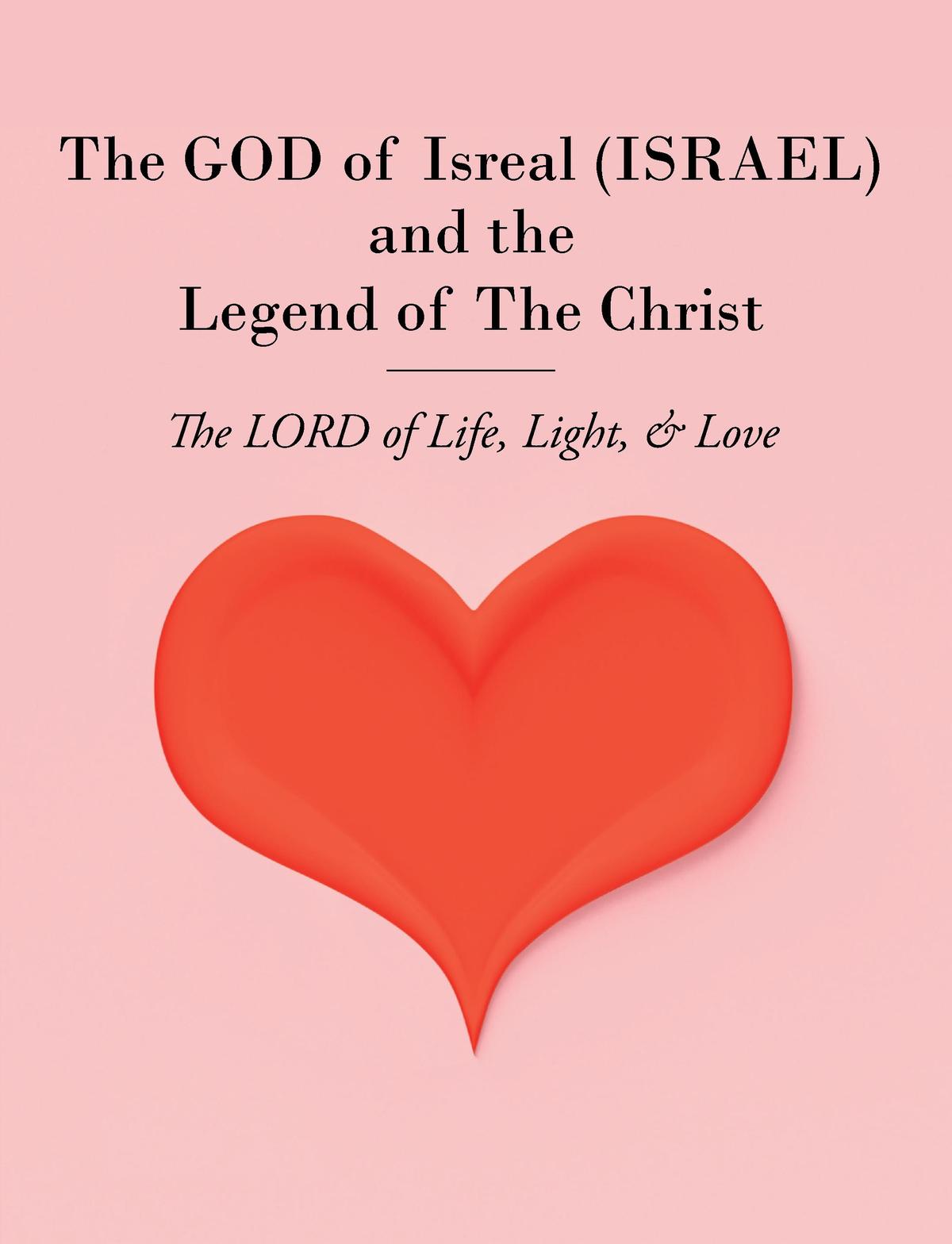 The GOD of Isreal (ISRAEL) and the Legend of The Christ Cover Image