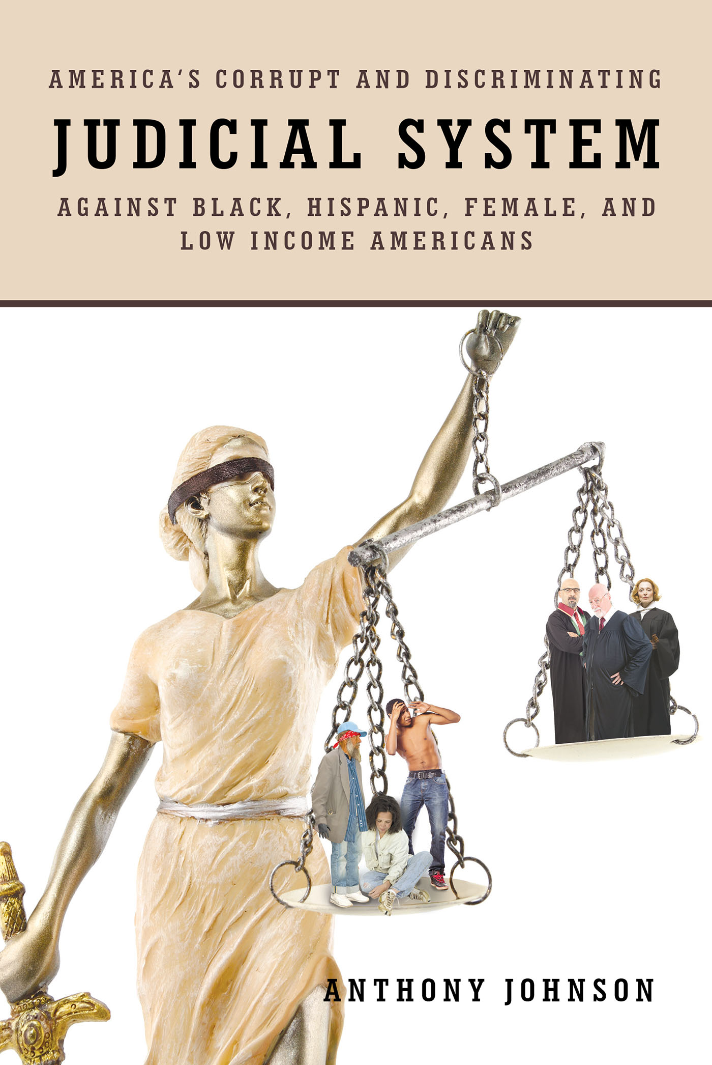 America's Corrupt and Discriminating Judicial System Against Black, Hispanic, Female, and Low Income Americans Cover Image