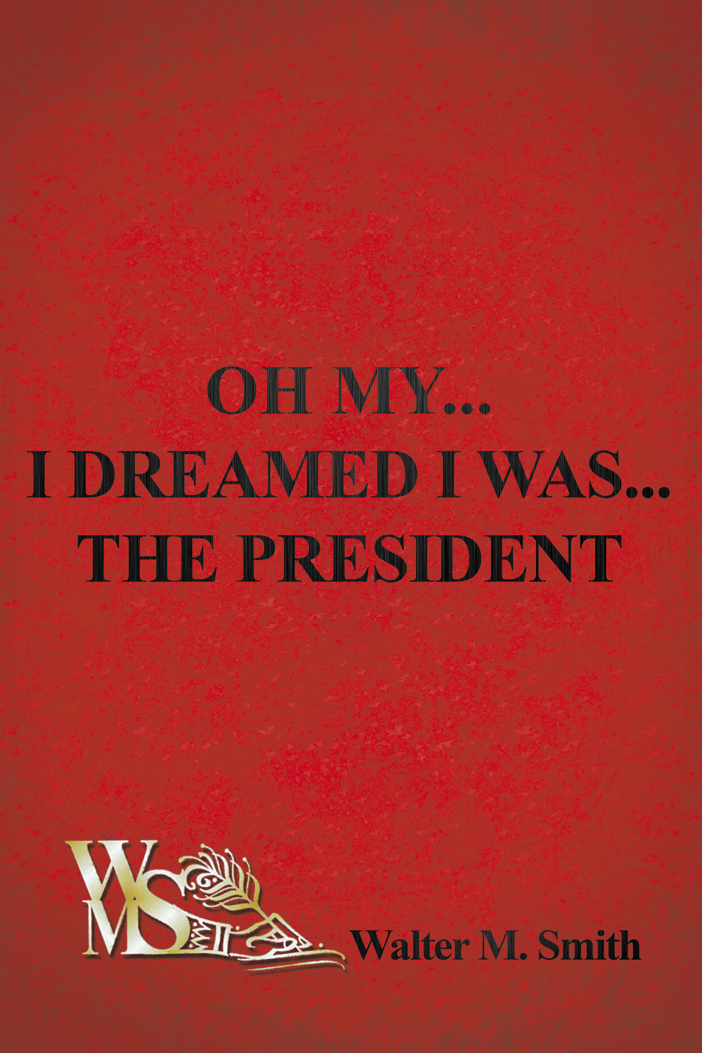Oh My... I Dreamed I Was... The President Cover Image
