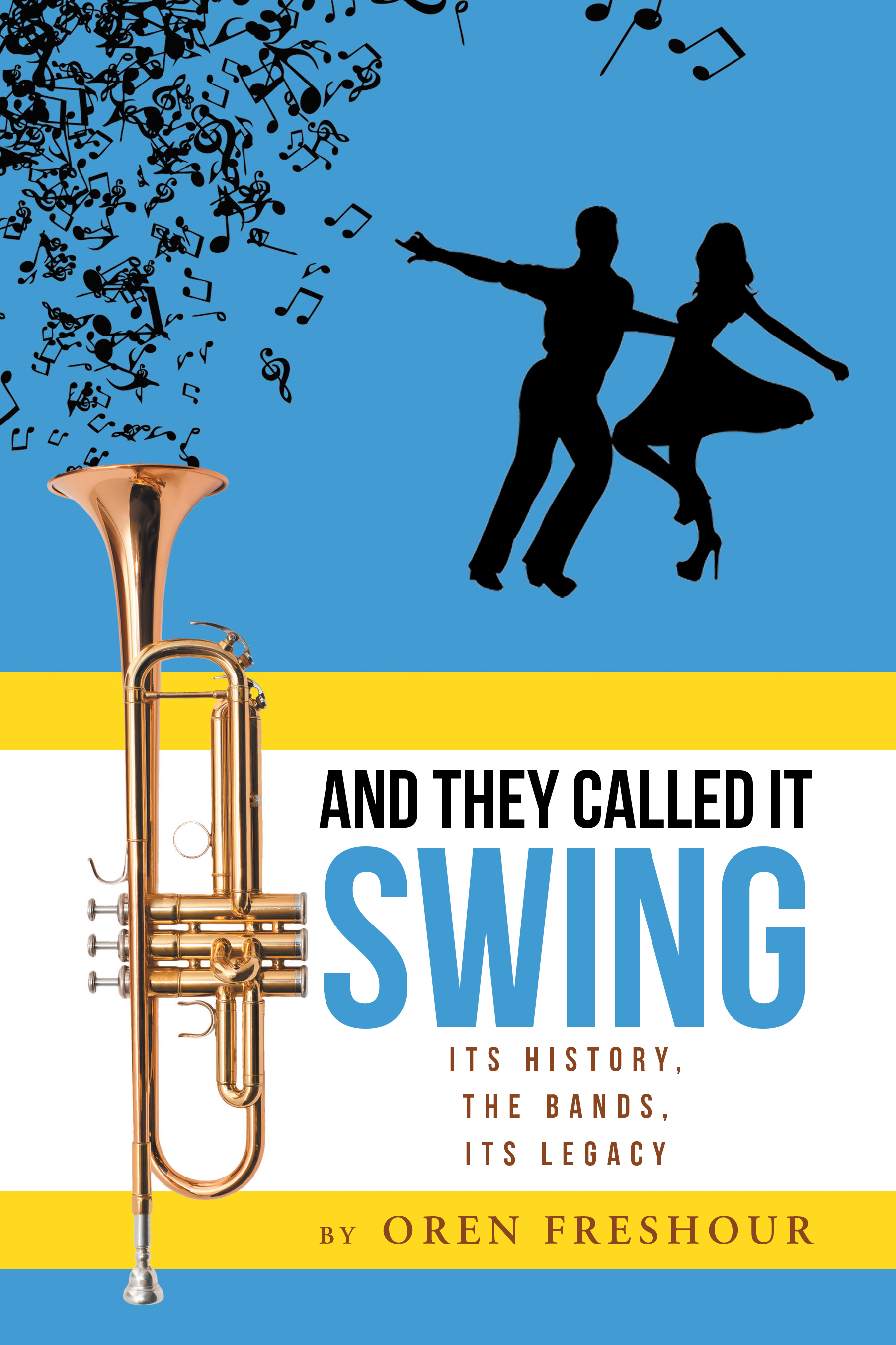 And They Called It Swing, Its History, The Bands, Its Legacy Cover Image