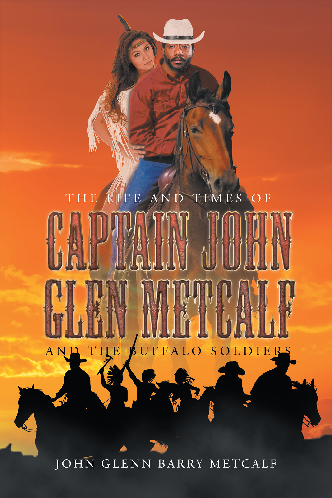 The Life and Times of Captain John Glen Metcalf and the Buffalo Soldiers  Cover Image