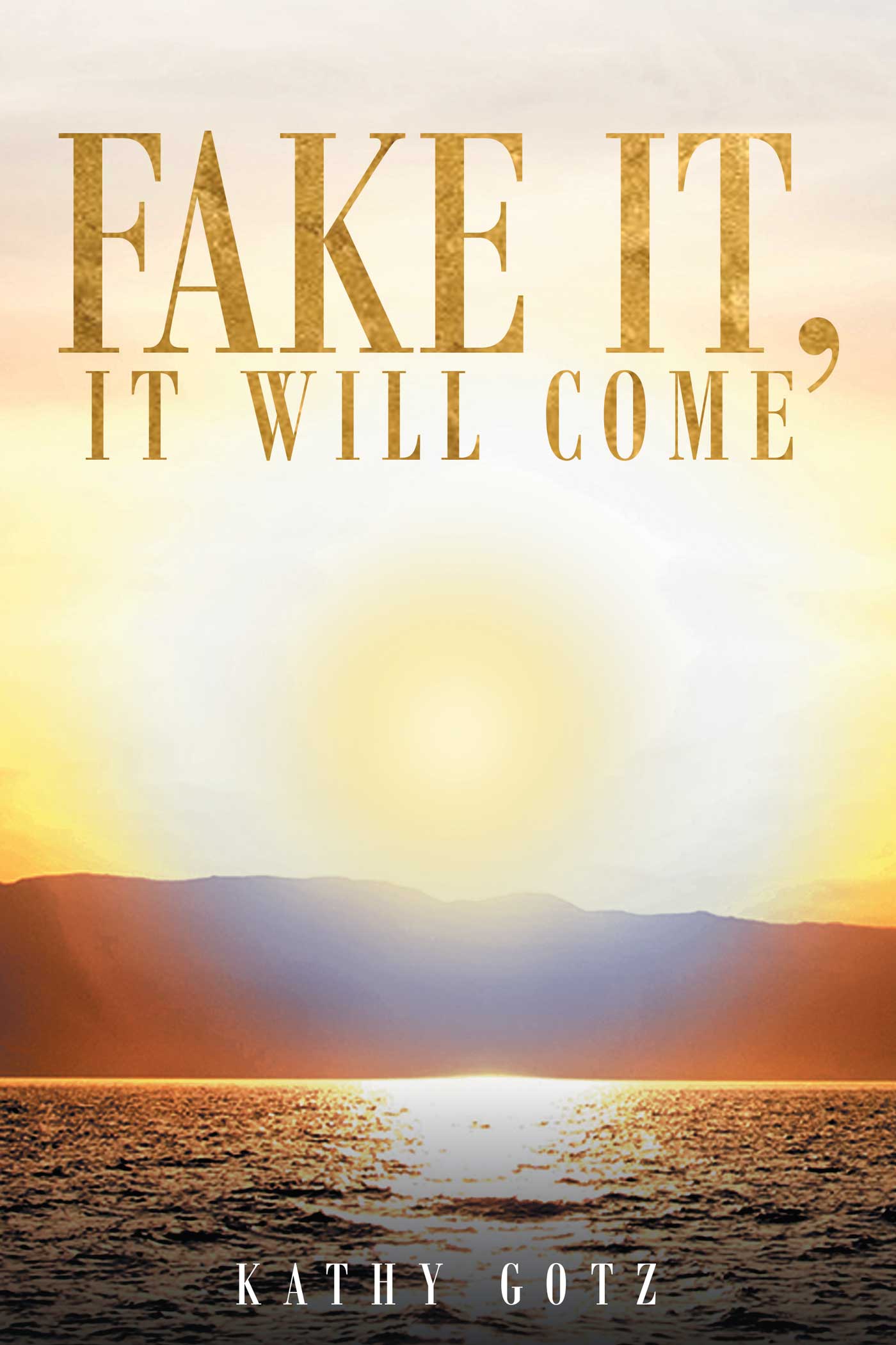 Fake It, It Will Come Cover Image