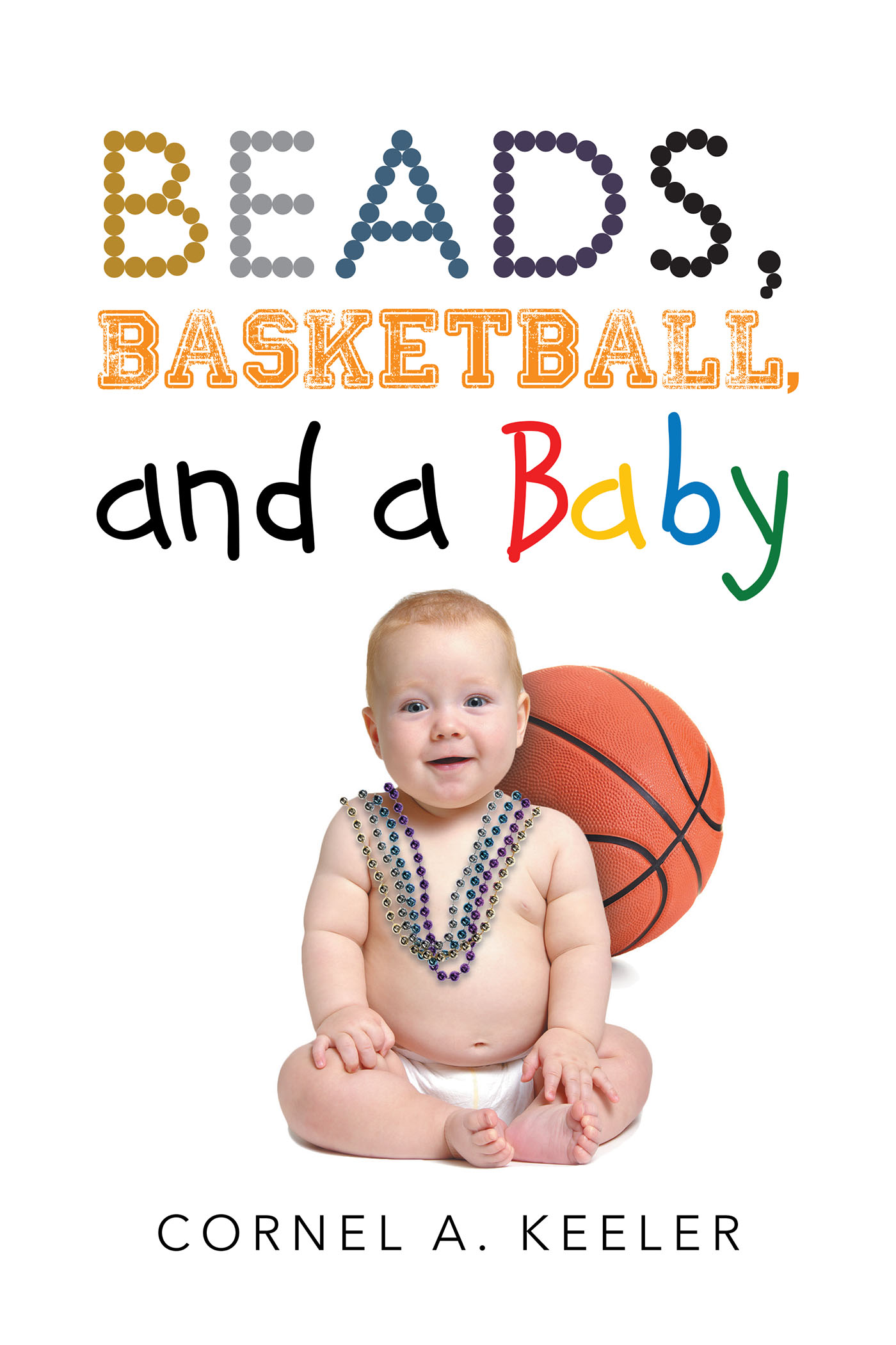 Beads, Basketball, and a Baby Cover Image