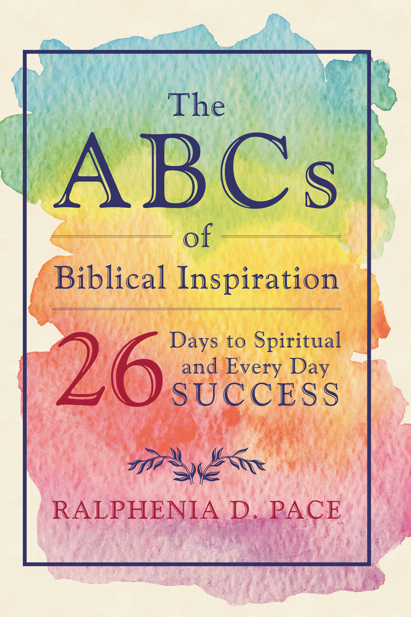 The ABCs of Biblical Inspiration 26 Days to Spiritual and Every Day Success Cover Image