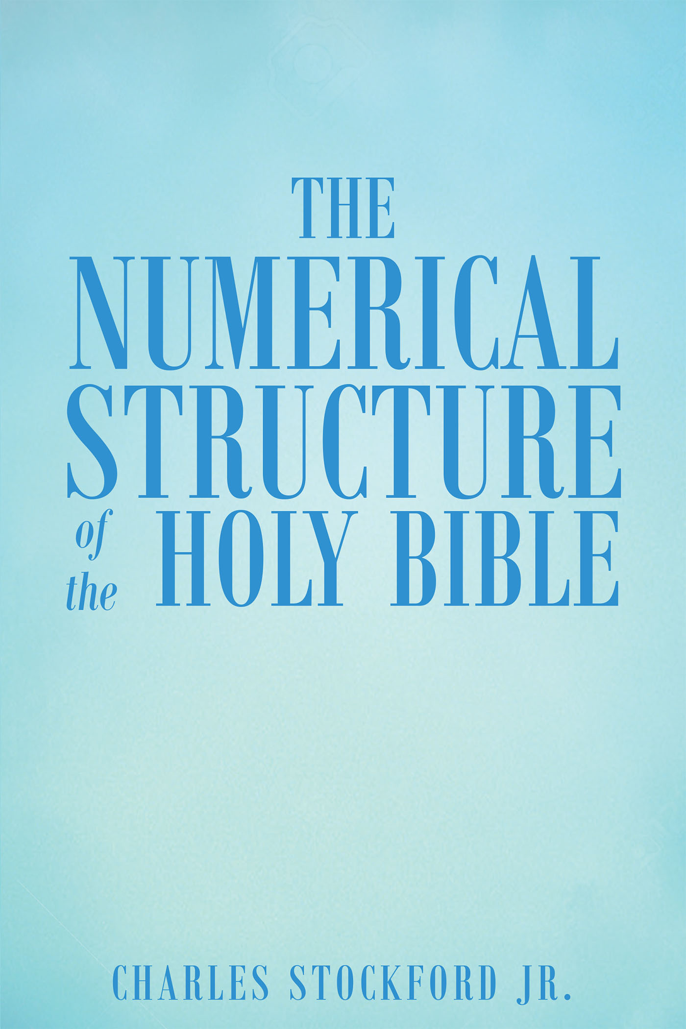 The Numerical Structure of the Holy Bible Cover Image